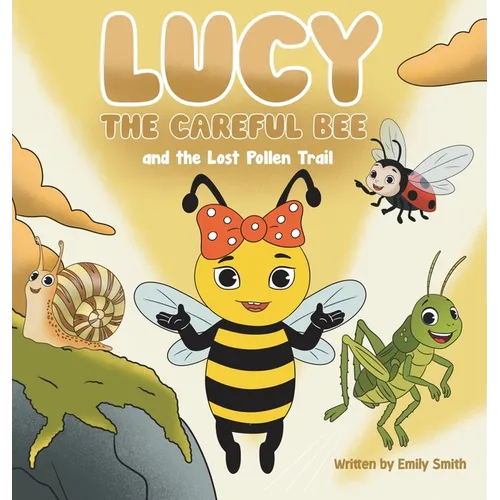 Lucy the Careful Bee and the Lost Pollen Trail