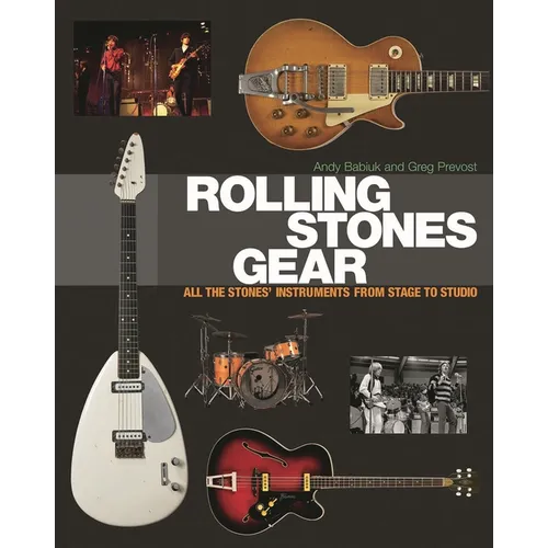 Rolling Stones Gear: All the Stones' Instruments from Stage to Studio
