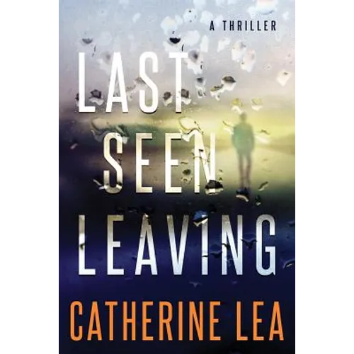 Last Seen Leaving: A Thriller