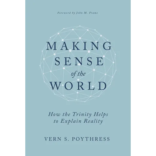 Making Sense of the World: How the Trinity Helps to Explain Reality