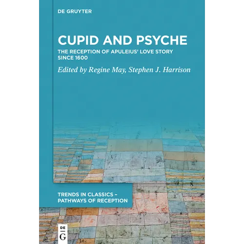 Cupid and Psyche: The Reception of Apuleius' Love Story Since 1600