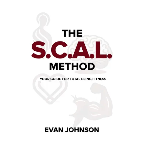 The SCAL Method: Your Guide for Total Being Fitness