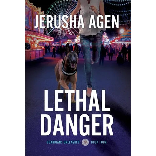 Lethal Danger: A Christian K-9 Suspense