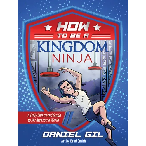 How to Be a Kingdom Ninja: A Fully Illustrated Guide to My Awesome World