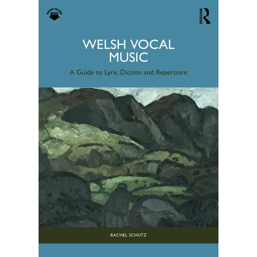 Welsh Vocal Music: A Guide to Lyric Diction and Repertoire