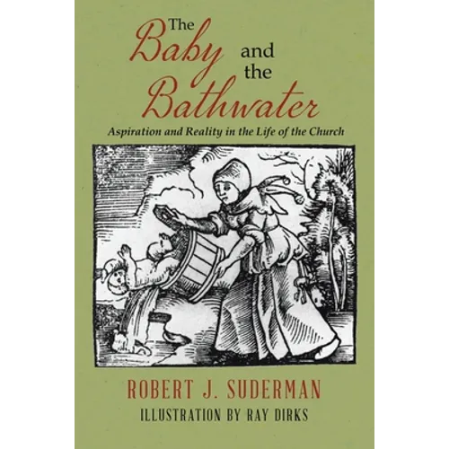 The Baby and the Bathwater: Aspiration and Reality in the Life of the Church