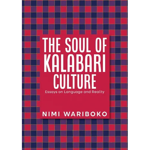The Soul Of Kalabari Culture: Essays On Language And Reality