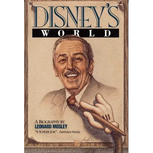 Disney's World: A Biography