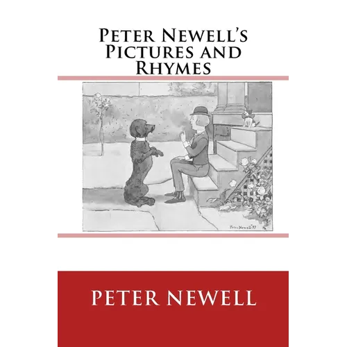 Peter Newell's Pictures and Rhymes: The original edition of 1903