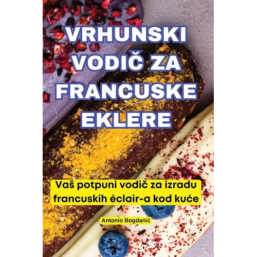 Vrhunski VodiČ Za Francuske Eklere