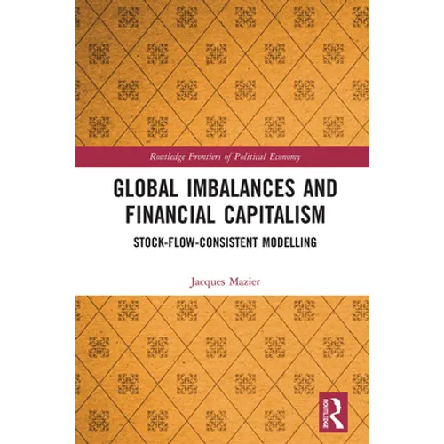 Global Imbalances and Financial Capitalism: Stock-Flow-Consistent Modelling