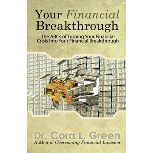 Your Financial Breakthrough: The ABCs of Turning Your Financial Crisis into Your Financial Breakthrough