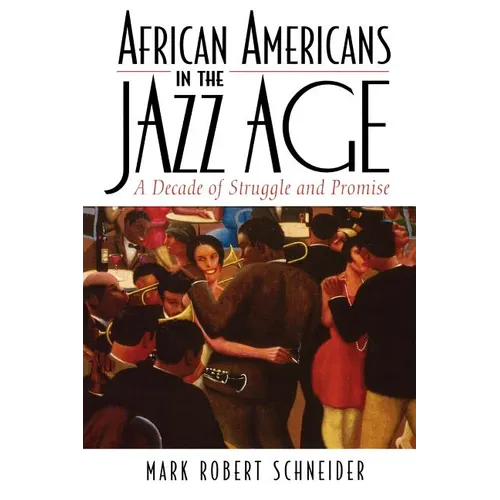 African Americans in the Jazz Age: A Decade of Struggle and Promise