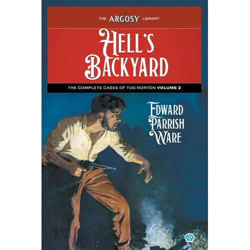 Hell's Backyard: The Complete Cases of Tug Norton, Volume 2