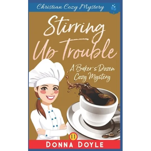 Stirring Up Trouble: Christian Cozy Mystery
