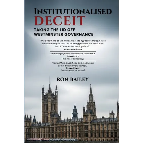 Institutionalised Deceit: Taking the Lid off Westminster Governance