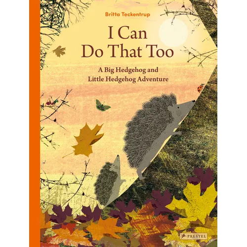I Can Do That Too: A Big Hedgehog and Little Hedgehog Adventure