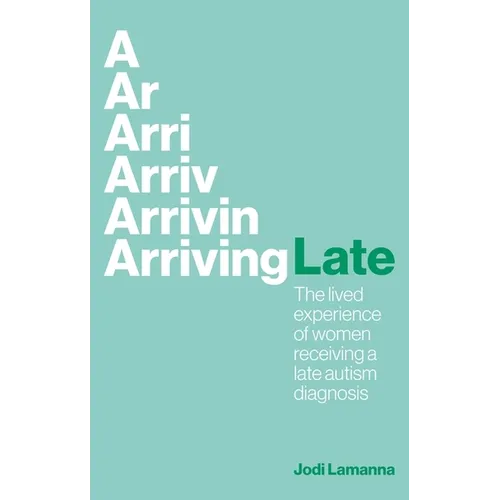 Arriving Late: The Lived Experience of Women Receiving a Late Autism Diagnosis