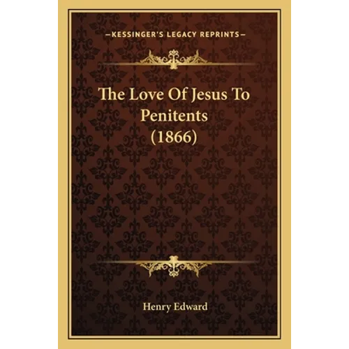The Love Of Jesus To Penitents (1866)