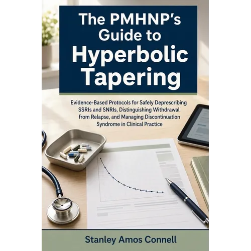 The PMHNP's Guide to Hyperbolic Tapering: Evidence-Based Protocols for Safely Deprescribing SSRIs and SNRIs, Distinguishing Withdrawal from Relapse, a