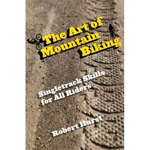 Art of Mountain Biking: Singletrack Skills for All Riders