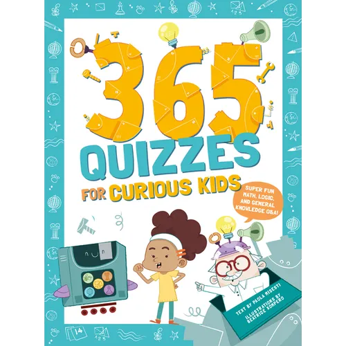 365 Quizzes for Curious Kids: Super Fun Math, Logic and General Knowledge Q&A