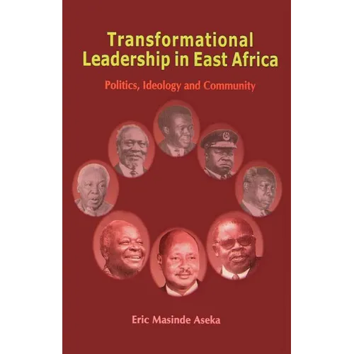 Transformational Leadership in East Africa. Politics, Ideology and Community