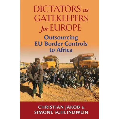 Dictators as Gatekeepers for Europe: Outsourcing EU Border Controls to Africa