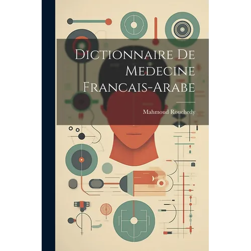 Dictionnaire De Medecine Francais-Arabe