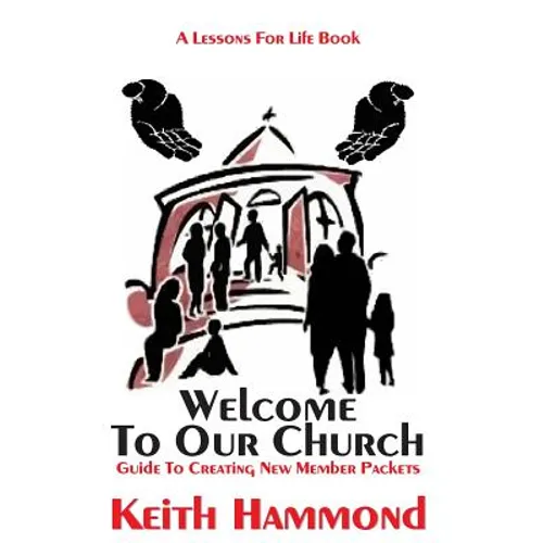 Welcome To Our Church: Guide To Creating New Member Packets