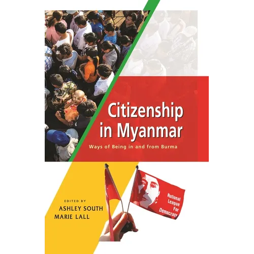 Citizenship in Myanmar: Ways of Being in and from Burma