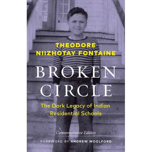 Broken Circle: The Dark Legacy of Indian Residential Schools--Commemorative Edition