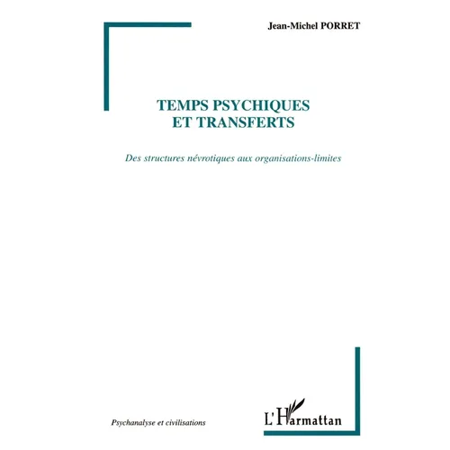 Temps Psychiques Et Transferts: Des structures névrotiques aux organisations-limites