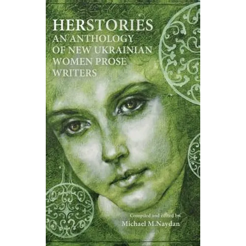 Herstories an Anthology of New Ukrainian Women Prose Writers