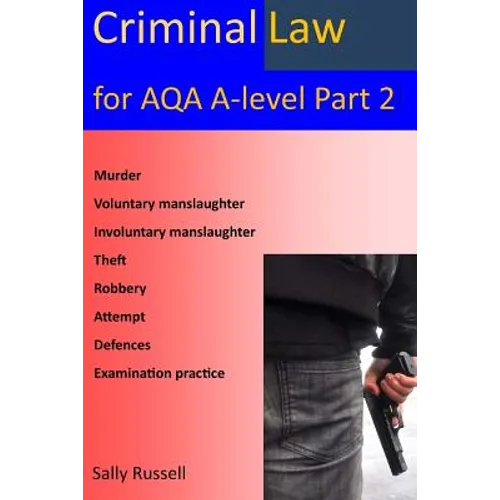 Criminal law for AQA A-Level Part 2: with links to the nature of law and English legal system