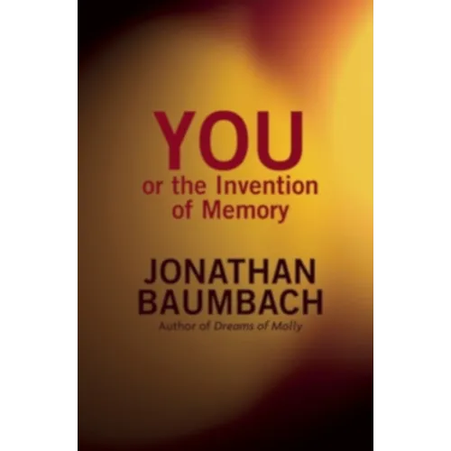 You, or the Invention of Memory