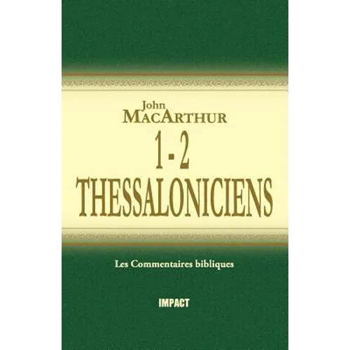1 & 2 Thessaloniciens (the MacArthur New Testament Commentary - 1 & 2 Thessalonicians)