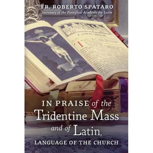 In Praise of the Tridentine Mass and of Latin, Language of the Church