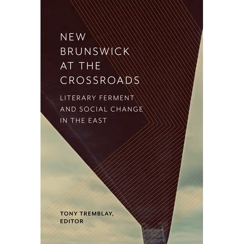New Brunswick at the Crossroads: Literary Ferment and Social Change in the East