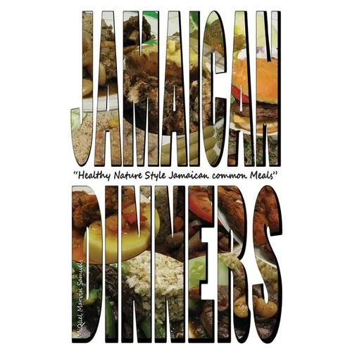 Jamaican Dinners: Healthy Nature Style Jamaican Common Meals