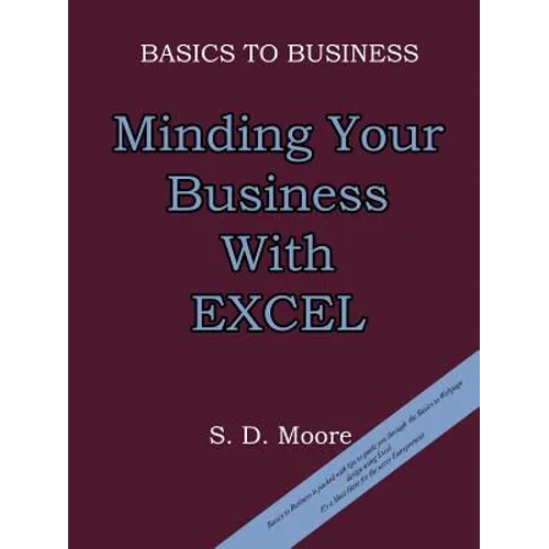 Basics to Business: Minding Your Business with Excel