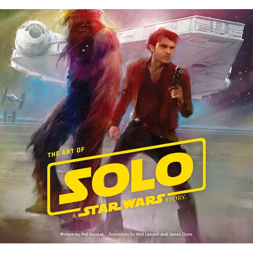 The Art of Solo: A Star Wars Story