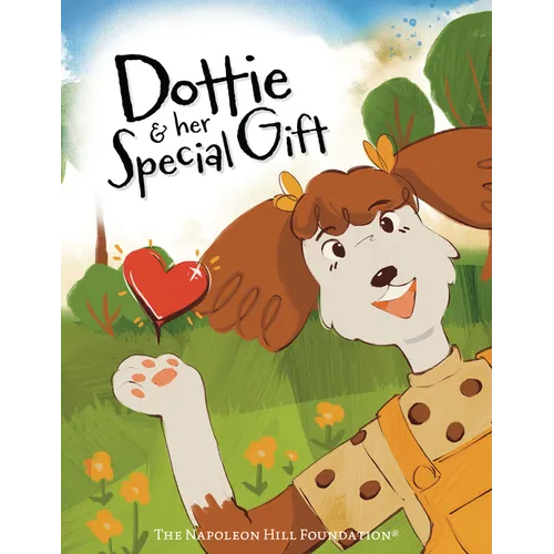 Dottie and Her Special Gift: The Power of Love, Faith, and Imagination