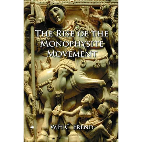 The Rise of the Monophysite Movement