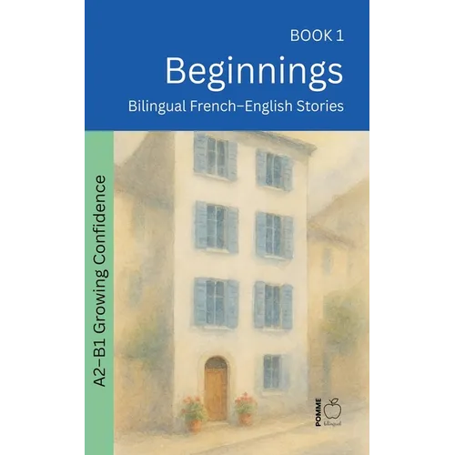 Beginnings: Bilingual French-English Stories