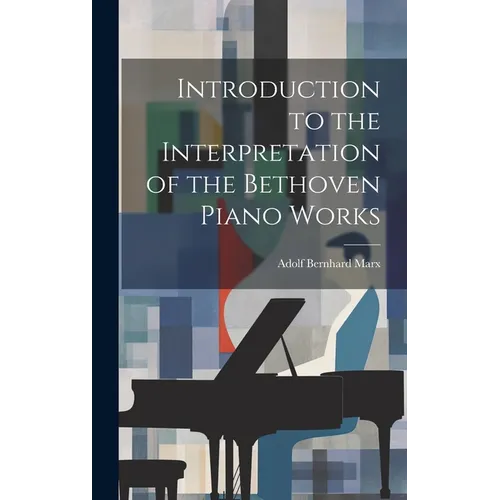 Introduction to the Interpretation of the Bethoven Piano Works