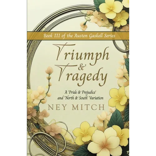 Triumph & Tragedy: A Pride & Prejudice North & South Variation