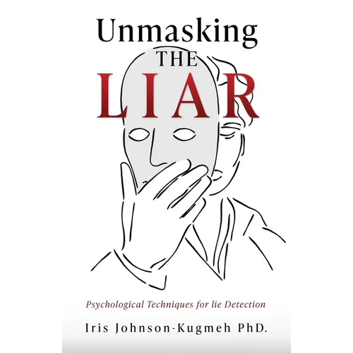 Unmasking The Liar: Psychological Techniques for lie Detection