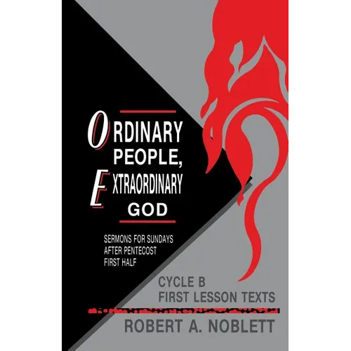 Ordinary People, Extraordinary God: Sermons For Sundays After Pentecost First Half: Cycle B First Lesson Texts