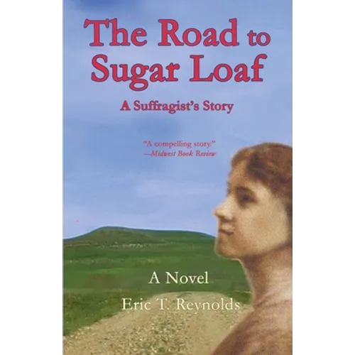 The Road to Sugar Loaf: A Suffragist's Story